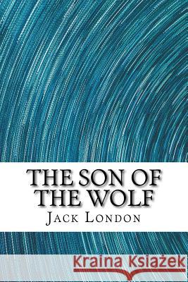 The Son of the Wolf Jack London 9781983626265 Createspace Independent Publishing Platform - książka