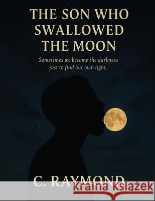 The Son Who Swallowed the Moon Raymond Charles 9781088065990 B&n Publishing - książka