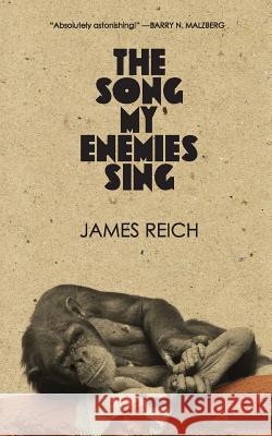 The Song My Enemies Sing James Reich, M.D., MPH 9780999153512 Anti-Oedipus Press - książka