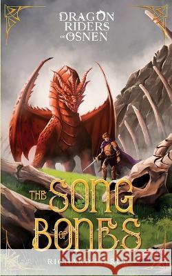 The Song of Bones: Dragon Riders of Osnen Book 11 Richard Fierce 9781958354032 Richard Fierce - książka