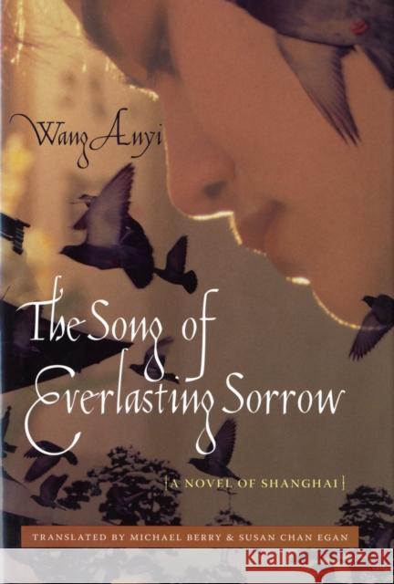 The Song of Everlasting Sorrow: A Novel of Shanghai Wang, Anyi 9780231143424 Columbia University Press - książka