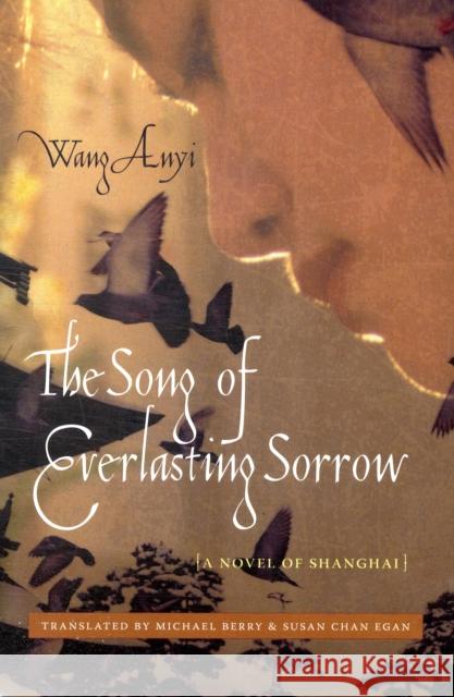 The Song of Everlasting Sorrow: A Novel of Shanghai Wang, Anyi 9780231143431 Columbia University Press - książka