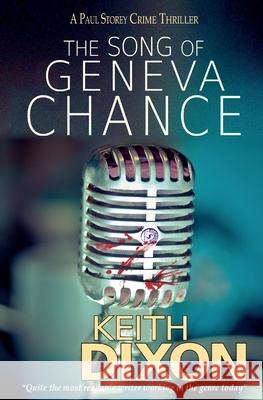 The Song of Geneva Chance: A Paul Storey Crime Thriller Keith Dixon 9782956062448 Semiologic Ltd - książka