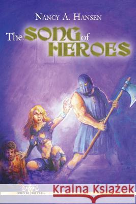 The Song of Heroes Nancy A. Hansen 9781974010998 Createspace Independent Publishing Platform - książka