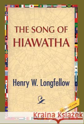 The Song of Hiawatha Henry Wadsworth Longfellow 1st World Publishing 9781421851372 1st World Publishing - książka