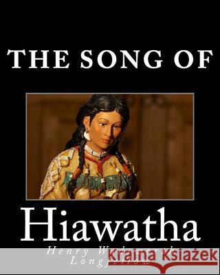 The Song of Hiawatha Henry Wadsworth Longfellow 9781495320194 Createspace - książka