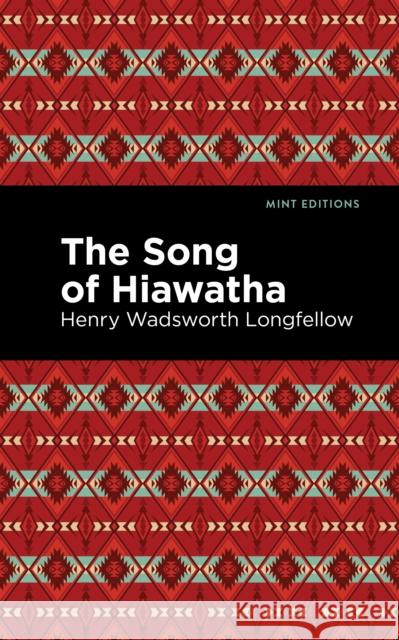 The Song of Hiawatha Henry W. Longfellow Mint Editions 9781513278315 Mint Editions - książka