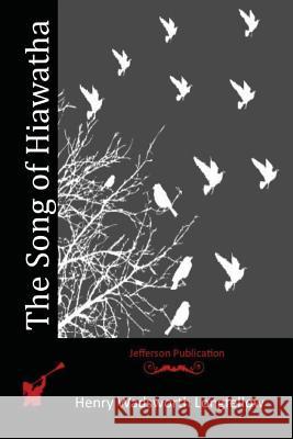 The Song of Hiawatha Henry Wadsworth Longfellow 9781514190128 Createspace - książka