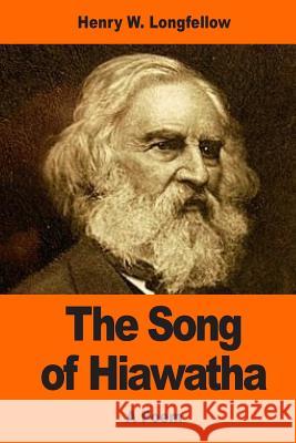 The Song of Hiawatha Henry Wadsworth Longfellow 9781544833446 Createspace Independent Publishing Platform - książka