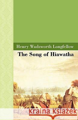 The Song of Hiawatha Henry Wadsworth Longfellow 9781605120461 Akasha Classics - książka