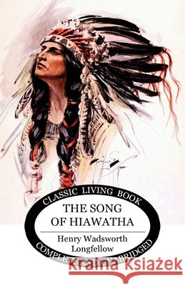 The Song of Hiawatha Henry Wadsworth Longfellow 9781922348159 Living Book Press - książka