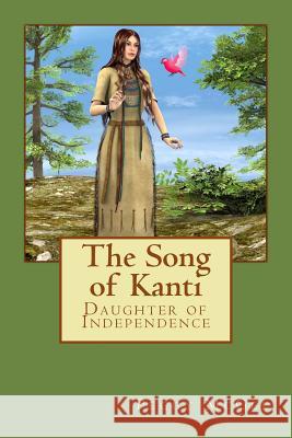 The Song of Kanti: Daughter of Independence Peggy McGee 9781508575542 Createspace - książka