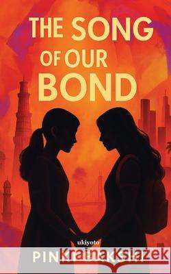 The Song of Our Bond Pinki Bakshi 9789371827645 Ukiyoto Publishing - książka