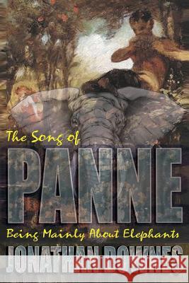 The Song of Panne (Being Mainly about Elephants) Jonathan Downes 9781909488366 Fortean Fiction - książka