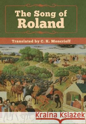 The Song of Roland Anonymous, C K Moncrieff 9781618956989 Bibliotech Press - książka