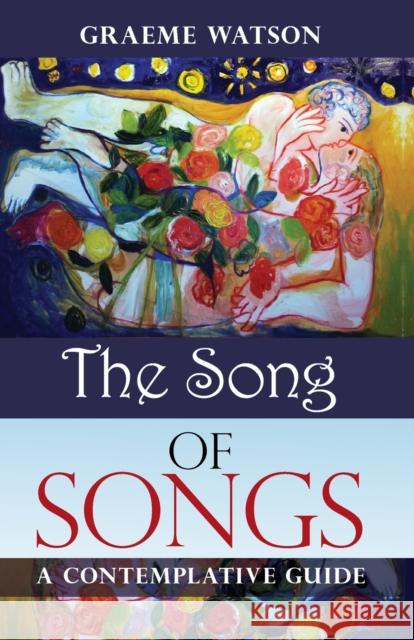 The Song of Songs: A Contemplative Guide Watson, Graeme 9780281066902 SPCK - książka