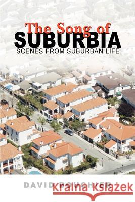 The Song of Suburbia: Scenes from Suburban Life Bouchier, David L. 9780595437573 ASJA Press - książka