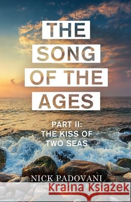 The Song of the Ages: Part II: The Kiss of Two Seas Padovani Nick McVey Steve 9780999180600 Not Avail - książka