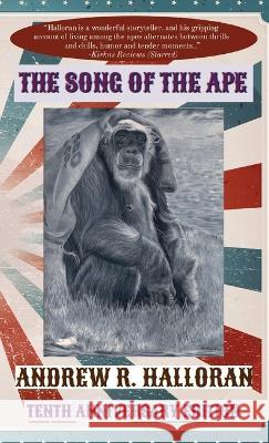 The Song of the Ape: Tenth Anniversary Edition Andrew R Halloran   9781736649848 Elgin Press - książka