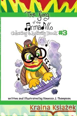 The Song of the Armadillo: Coloring & Activity Book Three Vanessa J Thompson 9781387365227 Lulu.com - książka