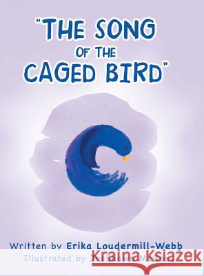 The Song of the Caged Bird Loudermill-Webb, Erika 9781728307398 Authorhouse - książka