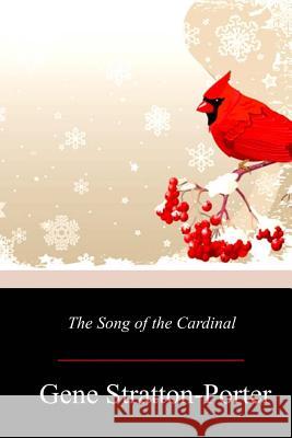 The Song of the Cardinal Gene Stratton-Porter 9781719251884 Createspace Independent Publishing Platform - książka
