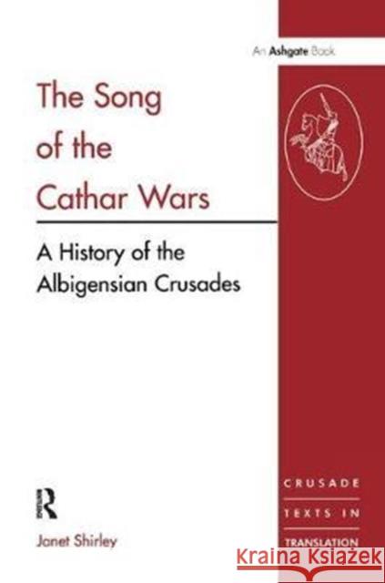 The Song of the Cathar Wars: A History of the Albigensian Crusade Janet Shirley 9781138451650 Routledge - książka