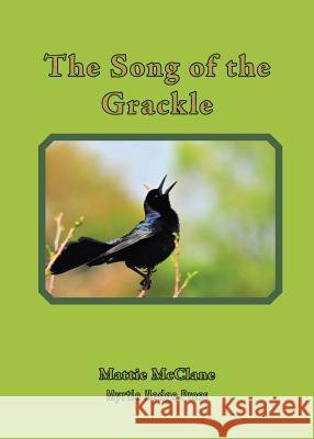 The Song of the Grackle Mattie McClane 9780972246699 Myrtle Hedge Press - książka