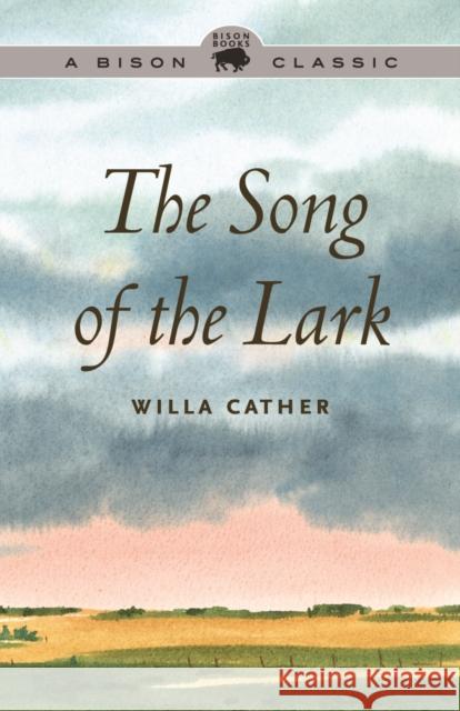 The Song of the Lark Willa Cather 9780803214026 University of Nebraska Press - książka