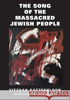 The Song of the Massacred Jewish People Katzenelson Yitzhak, Jack Hirschman 9781587905582 Regent Press - książka
