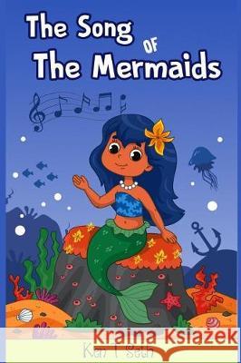 The Song of The Mermaids: A Mermaid Books for Kids Ages 4-8 Mermaid Books for Girls 9781976371288 Createspace Independent Publishing Platform - książka