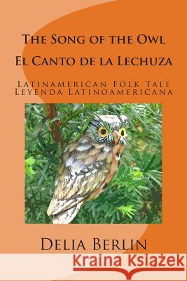 The Song of the Owl - El Canto de la Lechuza Delia Berlin 9781499736557 Createspace Independent Publishing Platform - książka