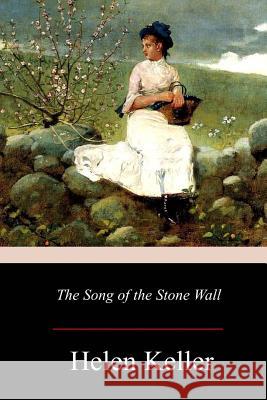 The Song of the Stone Wall Helen Keller 9781978010208 Createspace Independent Publishing Platform - książka