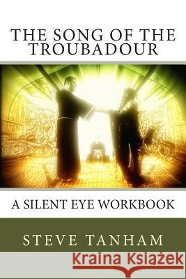 The Song of the Troubadour: A Silent Eye Workbook Steve Tanham Stuart France Sue Vincent Vincent 9781910478035 Silent Eye Press - książka