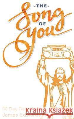 The Song of You: 30 Day Devotional James Edwards 9781721181346 Createspace Independent Publishing Platform - książka