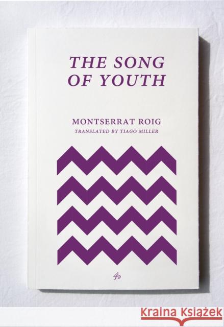 The Song of Youth Montserrat Roig Tiago Miller 9781913744021 FUM D'ESTAMPA PRESS - książka