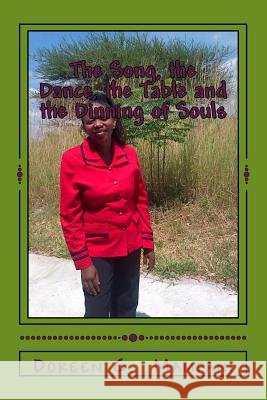 The Song, the Dance, the Table and the Dinning of Souls Doreen C. Mampani 9781511566209 Createspace - książka