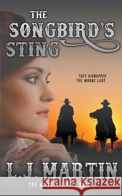 The Songbird's Sting L J Martin 9781647342807 Wolfpack Publishing LLC - książka