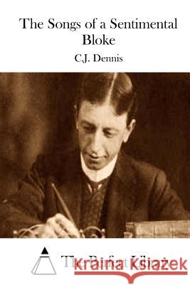 The Songs of a Sentimental Bloke C. J. Dennis The Perfect Library 9781511755719 Createspace - książka