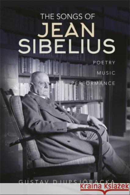The Songs of Jean Sibelius – Poetry, Music, Performance Gustav Djupsjöbacka 9781783277810  - książka