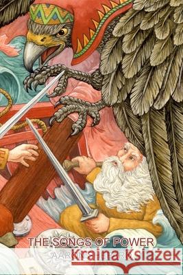 The Songs of Power: A Northern Tale of Magic, Retold from the Kalevala Aaron Shepard 9781620359198 Skyhook Press - książka