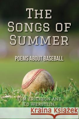 The Songs of Summer: Poems About Baseball Tom Erickson Ed Werstein 9781952526312 Water's Edge Press LLC - książka