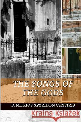 The Songs of the Gods Dimitrios Spyridon Chytiris Dimitrios Spyridon Chytiris 9781492186328 Createspace - książka