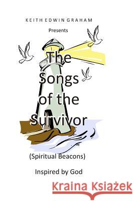 The Songs of the Survivor (Spiritual Beacons) Keith Edwin Graham 9780578109756 Keith Graham - książka