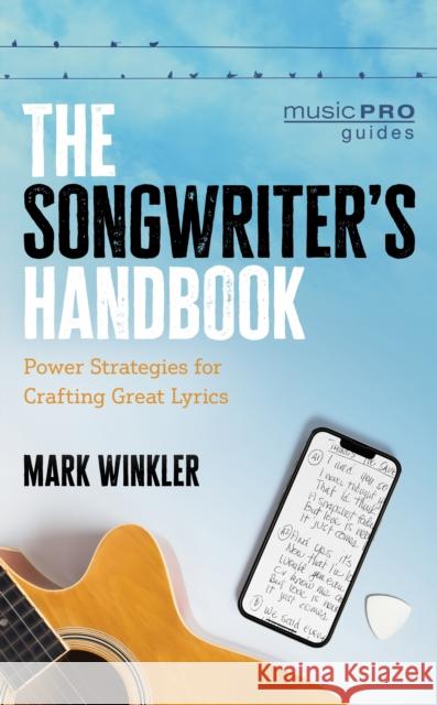 The Songwriter's Handbook: Power Strategies for Crafting Great Lyrics Mark Winkler 9781538180693 Rowman & Littlefield Publishers - książka