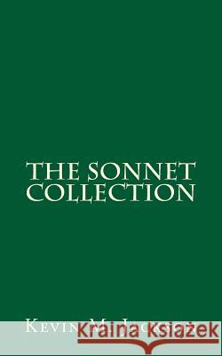 The Sonnet Collection Kevin M. Jackson 9781511740876 Createspace - książka