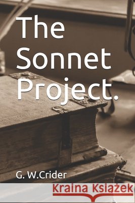 The Sonnet Project. Gearld W. Crider 9781097229468 Independently Published - książka