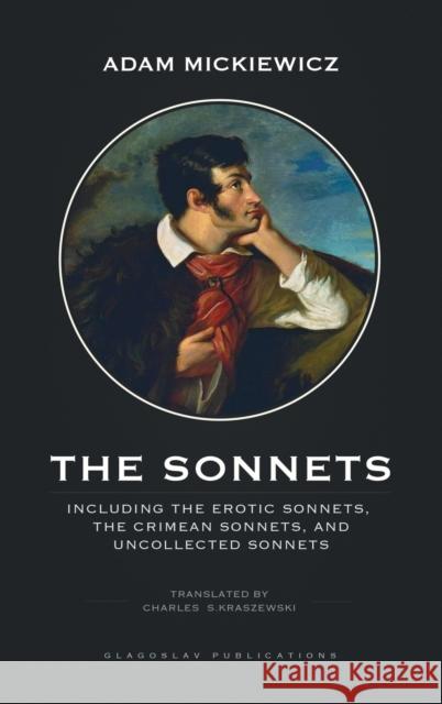 The Sonnets: Including The Erotic Sonnets, The Crimean Sonnets, and Uncollected Sonnets Mickiewicz, Adam 9781911414919 Glagoslav Publications B.V. - książka