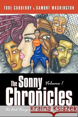 The Sonny Chronicles Volume I: The First Things Learned Are Hardest to Forget Carberry, Tobe 9781452081083 Authorhouse - książka