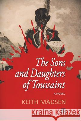 The Sons and Daughters of Toussaint Keith Madsen 9781949180022 Adelaide Books - książka